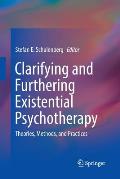 Clarifying and Furthering Existential Psychotherapy: Theories, Methods, and Practices