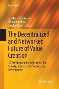 The Decentralized and Networked Future of Value Creation: 3D Printing and Its Implications for Society, Industry, and Sustainable Development