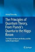 The Principles of Quantum Theory, from Planck's Quanta to the Higgs Boson: The Nature of Quantum Reality and the Spirit of Copenhagen