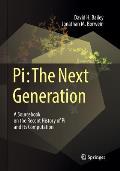 Pi: The Next Generation: A Sourcebook on the Recent History of Pi and Its Computation