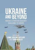 Ukraine and Beyond: Russia's Strategic Security Challenge to Europe