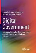 Digital Government: Leveraging Innovation to Improve Public Sector Performance and Outcomes for Citizens