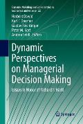 Dynamic Perspectives on Managerial Decision Making: Essays in Honor of Richard F. Hartl