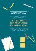 Navigating the Education Research Maze: Contextual, Conceptual, Methodological and Transformational Challenges and Opportunities for Researchers