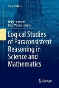Logical Studies of Paraconsistent Reasoning in Science and Mathematics