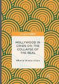 Hollywood in Crisis Or: The Collapse of the Real