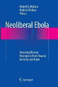 Neoliberal Ebola: Modeling Disease Emergence from Finance to Forest and Farm