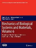 Mechanics of Biological Systems and Materials, Volume 6: Proceedings of the 2016 Annual Conference on Experimental and Applied Mechanics