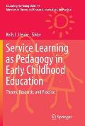 Service Learning as Pedagogy in Early Childhood Education: Theory, Research, and Practice