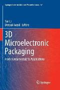 3D Microelectronic Packaging: From Fundamentals to Applications