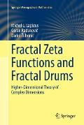 Fractal Zeta Functions and Fractal Drums: Higher-Dimensional Theory of Complex Dimensions