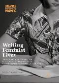 Writing Feminist Lives: The Biographical Battles Over Betty Friedan, Germaine Greer, Gloria Steinem, and Simone de Beauvoir