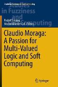 Claudio Moraga: A Passion for Multi-Valued Logic and Soft Computing