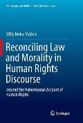 Reconciling Law and Morality in Human Rights Discourse: Beyond the Habermasian Account of Human Rights
