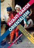 Avant-Garde Orientalism: The Eastern 'Other' in Twentieth-Century Travel Narrative and Poetry