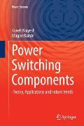 Power Switching Components: Theory, Applications and Future Trends