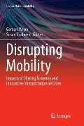 Disrupting Mobility: Impacts of Sharing Economy and Innovative Transportation on Cities