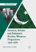 America, Britain and Pakistan's Nuclear Weapons Programme, 1974-1980: A Dream of Nightmare Proportions