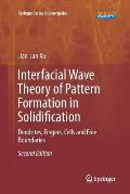Interfacial Wave Theory of Pattern Formation in Solidification: Dendrites, Fingers, Cells and Free Boundaries
