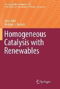 Homogeneous Catalysis with Renewables