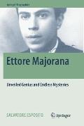 Ettore Majorana: Unveiled Genius and Endless Mysteries