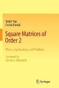 Square Matrices of Order 2: Theory, Applications, and Problems