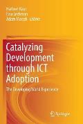 Catalyzing Development Through ICT Adoption: The Developing World Experience
