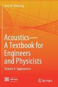 Acoustics-A Textbook for Engineers and Physicists: Volume II: Applications