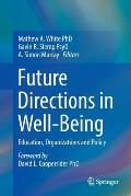 Future Directions in Well-Being: Education, Organizations and Policy