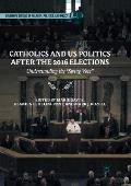 Catholics and Us Politics After the 2016 Elections: Understanding the Swing Vote
