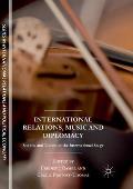 International Relations, Music and Diplomacy: Sounds and Voices on the International Stage