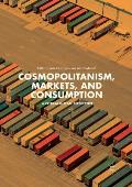 Cosmopolitanism, Markets, and Consumption: A Critical Global Perspective