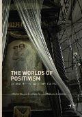 The Worlds of Positivism: A Global Intellectual History, 1770-1930
