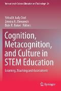 Cognition, Metacognition, and Culture in Stem Education: Learning, Teaching and Assessment