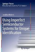 Using Imperfect Semiconductor Systems for Unique Identification
