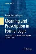 Meaning and Proscription in Formal Logic: Variations on the Propositional Logic of William T. Parry
