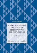 Labour and the Politics of Disloyalty in Belfast, 1921-39: The Moral Economy of Loyalty
