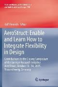 Aerostruct: Enable and Learn How to Integrate Flexibility in Design: Contributions to the Closing Symposium of the German Research Initiative Aerostru