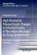 High Resolution Palaeoclimatic Changes in Selected Sectors of the Indian Himalaya by Using Speleothems: Past Climatic Changes Using Cave Structures