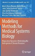 Modeling Methods for Medical Systems Biology Regulatory Dynamics Underlying the Emergence of Disease Processes