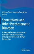 Somatoform and Other Psychosomatic Disorders: A Dialogue Between Contemporary Psychodynamic Psychotherapy and Cognitive Behavioral Therapy Perspective