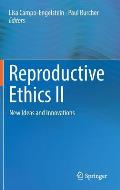 Reproductive Ethics II: New Ideas and Innovations