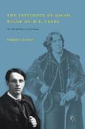 The Influence of Oscar Wilde on W.B. Yeats: An Echo of Someone Else's Music