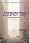 Feminism, Women's Agency, and Communication in Early Twentieth-Century China: The Case of the Huang-Lu Elopement