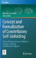 Concept and Formalization of Constellatory Self-Unfolding: A Novel Perspective on the Relation Between Quantum and Relativistic Physics