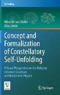 Concept & Formalization of Constellatory Self Unfolding A Novel Perspective on the Relation Between Quantum & Relativistic Physics