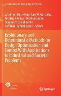 Evolutionary and Deterministic Methods for Design Optimization and Control with Applications to Industrial and Societal Problems