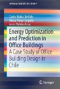 Energy Optimization and Prediction in Office Buildings: A Case Study of Office Building Design in Chile
