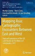 Mapping Asia: Cartographic Encounters Between East and West: Regional Symposium of the Ica Commission on the History of Cartography, 2017