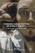 Modern Subjectivities in World Society: Global Structures and Local Practices